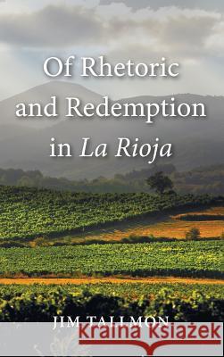 Of Rhetoric and Redemption in La Rioja Jim Tallmon 9781498293983 Resource Publications (CA)