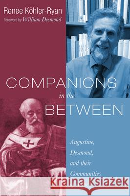 Companions in the Between Renee Kohler-Ryan William Desmond 9781498294096 Pickwick Publications