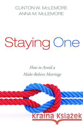 Staying One Clinton W. McLemore Anna M. McLemore 9781498294188