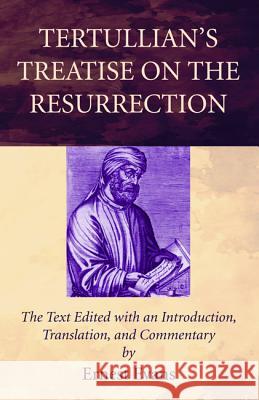 Tertullian's Treatise on the Resurrection Ernest Evans 9781498295000
