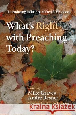 What's Right with Preaching Today? Mike Graves Andr 9781498295017 Cascade Books