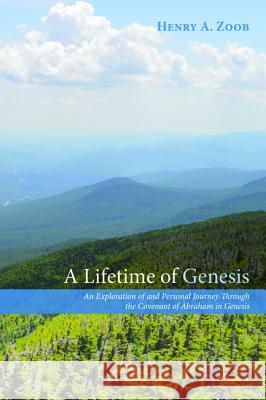 A Lifetime of Genesis Henry a. Zoob 9781498295055 Wipf & Stock Publishers