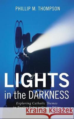 Lights in the Darkness Phillip M Thompson 9781498295109 Cascade Books