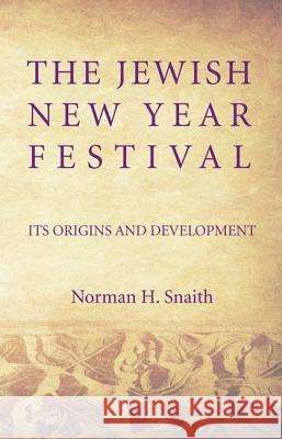 The Jewish New Year Festival Norman H. Snaith 9781498295680