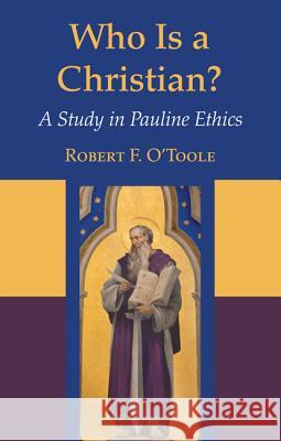 Who Is a Christian? Robert F. O'Toole 9781498295703 Wipf & Stock Publishers