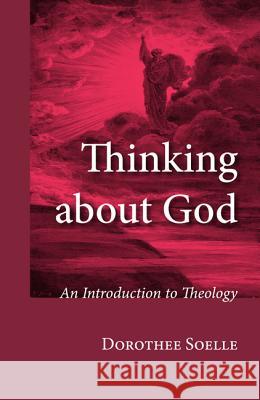 Thinking about God Dorothee Soelle 9781498295765 Wipf & Stock Publishers
