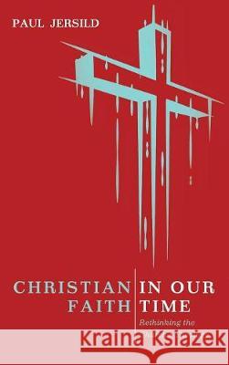 Christian Faith in Our Time Paul Jersild 9781498295888