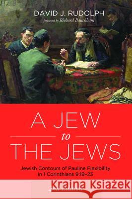 A Jew to the Jews David J. Rudolph Richard Bauckham 9781498296168 Pickwick Publications