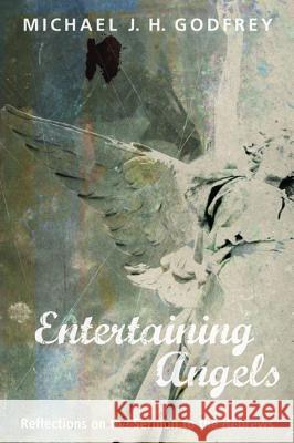 Entertaining Angels Michael J. H. Godfrey 9781498296878