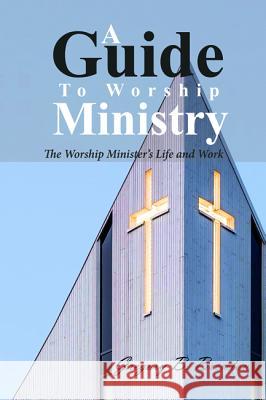 A Guide to Worship Ministry Gregory B. Brewton 9781498296939 Wipf & Stock Publishers