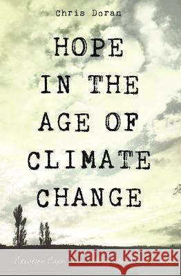 Hope in the Age of Climate Change Chris Doran 9781498297028 Cascade Books