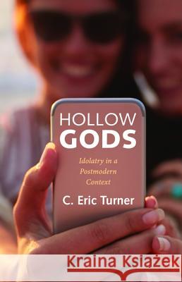 Hollow Gods C. Eric Turner Micah Fries 9781498297158 Resource Publications (CA)