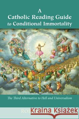 A Catholic Reading Guide to Conditional Immortality Robert Wild 9781498297271 Resource Publications (CA)
