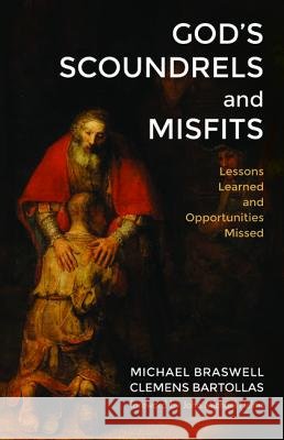 God's Scoundrels and Misfits Michael Braswell (Professor Emeritus East Tennessee State University USA), Clemens Bartollas (University of Northern Iow 9781498297387