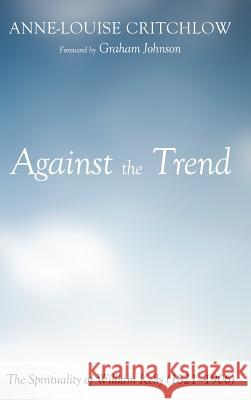 Against the Trend Anne-Louise Critchlow, Graham Johnson 9781498297547