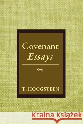 Covenant Essays T. Hoogsteen 9781498297554 Resource Publications (CA)