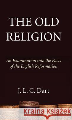 The Old Religion J L C Dart 9781498297653 Wipf & Stock Publishers