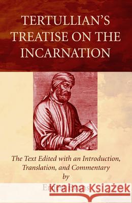 Tertullian's Treatise on the Incarnation Ernest Evans 9781498297677