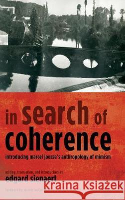 In Search of Coherence Marcel Jousse, Werner Kelber, Edgard Sienaert 9781498297981