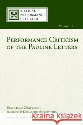Performance Criticism of the Pauline Letters Bernhard Oestreich Glenn S. Holland Lindsay Elias 9781498298315