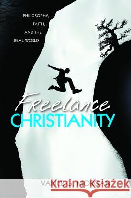 Freelance Christianity Vance G. Morgan 9781498299138 Cascade Books