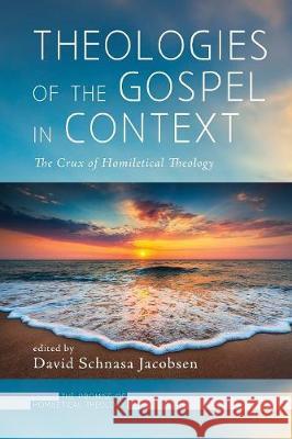 Theologies of the Gospel in Context David Schnasa Jacobsen 9781498299251 Cascade Books