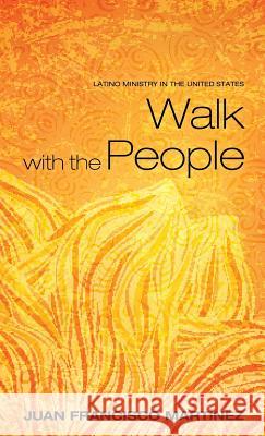 Walk with the People Juan Francisco Martinez 9781498299367