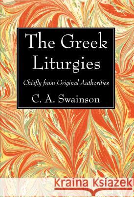 The Greek Liturgies D. D. C. a. Swainson 9781498299916