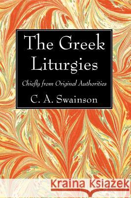 The Greek Liturgies D D C a Swainson 9781498299923 Wipf & Stock Publishers