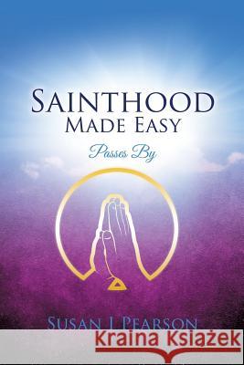 Sainthood Made Easy Susan I Pearson 9781498400022