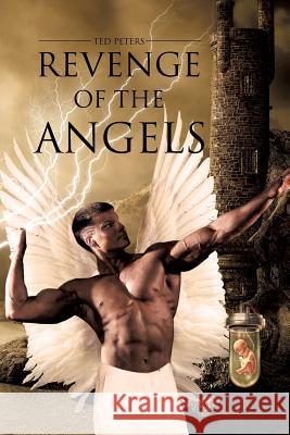 Revenge of the Angels Ted Peters 9781498401319 Xulon Press