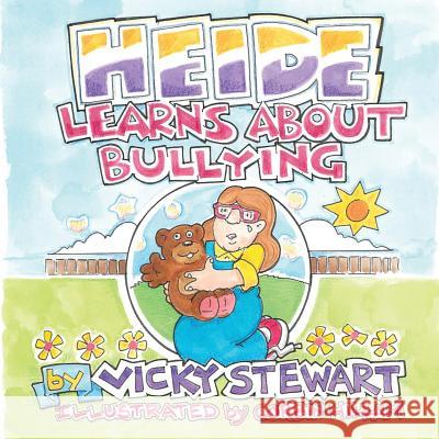 Heide Learns about Bullying Vicky Stewart 9781498401739 Xulon Press