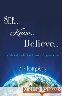 See Know Believe S P Tompkins 9781498402132 Xulon Press