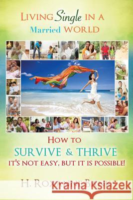 Living Single in a Married World How to Survive and Thrive It's Not Easy, But It Is Possible! H Roxanne Banks 9781498402699 Xulon Press