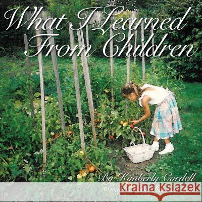 What I Learned from Children Kimberly Cordell, Hannah Hill 9781498403283