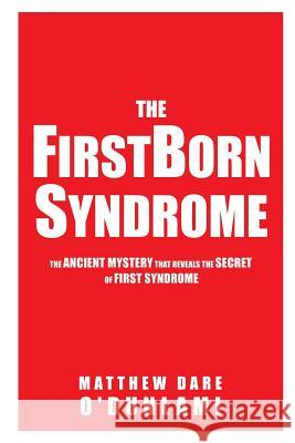 The Firstborn Syndrome Matthew Dare O'Dunlami 9781498404303 Xulon Press