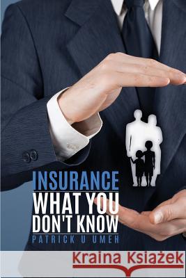 Insurance What You Don't Know Patrick U Umeh 9781498404488 Xulon Press