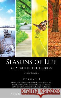 Seasons of Life: Changed in the Process Ma Aundrea T Harris 9781498405232 Xulon Press