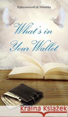 What's in Your Wallet Pastor Lawrence J Beharry, Sr 9781498405287 Xulon Press