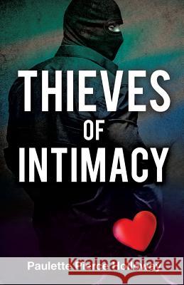 Thieves of Intimacy Paulette Pierce Holloway 9781498405379 Xulon Press