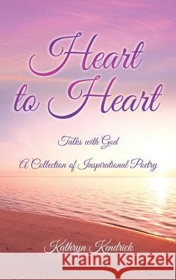 Heart to Heart Kathryn Kendrick 9781498405737 Xulon Press