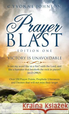 Prayer Blast - Edition One C Yvonne Johnson 9781498406246 Xulon Press