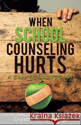 When School Counseling Hurts Crystal M Giddings 9781498407120