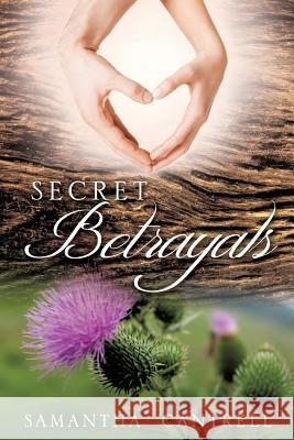 Secret Betrayals Samantha Cantrell 9781498407540 Xulon Press