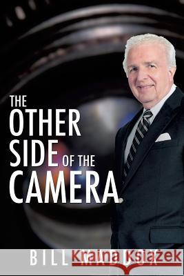 The Other Side of the Camera Bill Maddox 9781498407939