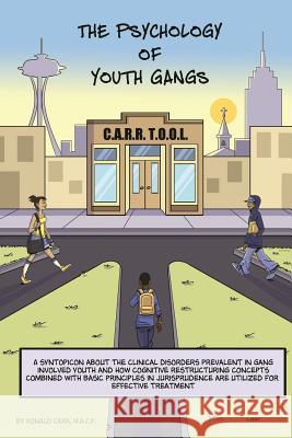 The Psychology of Youth Gangs M a Psychology Ronald Carr 9781498408127 Xulon Press