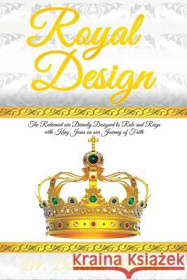 Royal Design Dr Donna Webber 9781498408264 Xulon Press