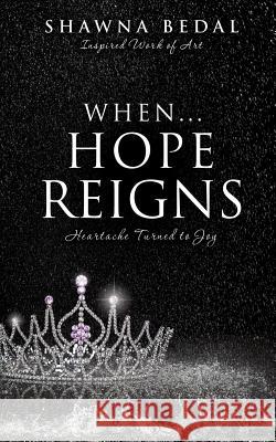 When...Hope Reigns Shawna Bedal 9781498409414