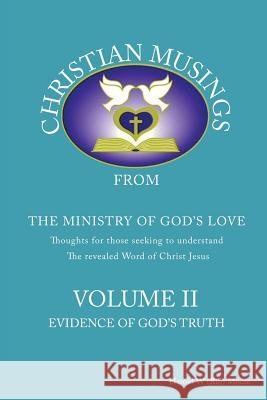 Christian Musings Evidence of God's Truth: Volume II Harold W Moore 9781498410380