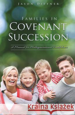 Families in Covenant Succession Jason Diffner 9781498411370 Xulon Press